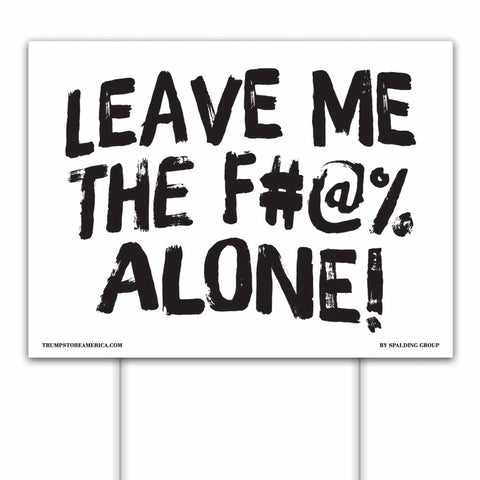 Leave Me Alone Yard Sign