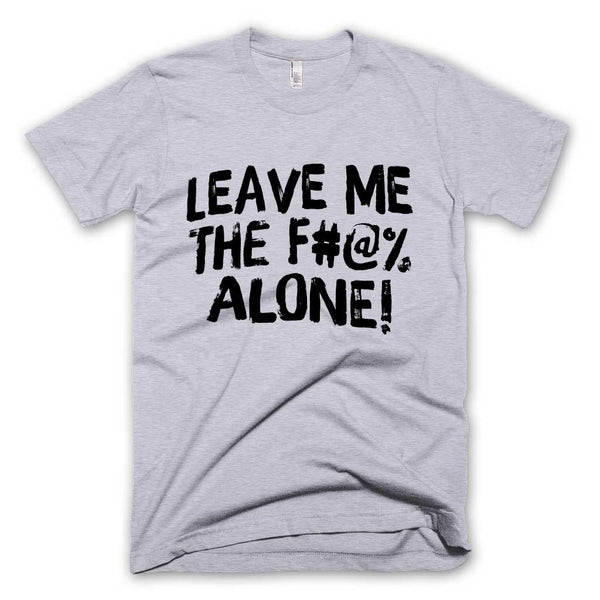 Leave Me Alone T-shirt