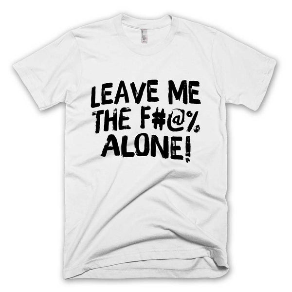 Leave Me Alone T-shirt